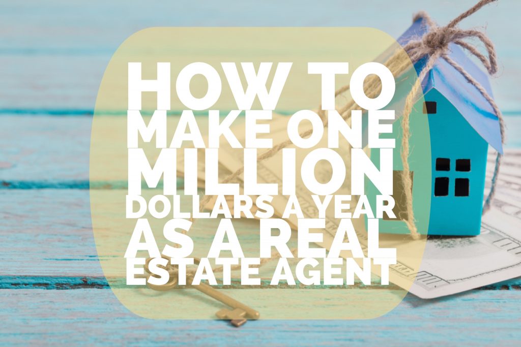 How to Make One Million Dollars a Year as a Real Estate Agent | REH