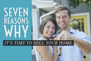 Seven Reasons Why It's Time To Sell Your Home (Featured Image)