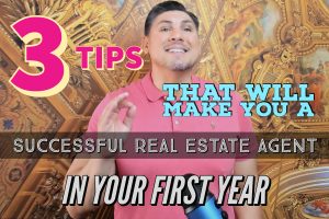 3 Tips That Will Make You A Successful Real Estate Agent in Your First Year