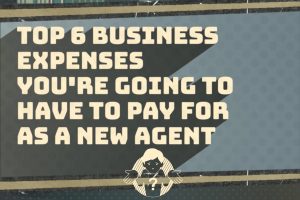 Top 6 Business Expenses You're Going To Have to Pay For As A New Agent