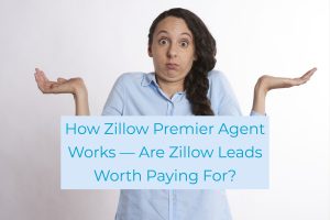 How Zillow Premier Agent Works ― Are Zillow Leads Worth Paying For_