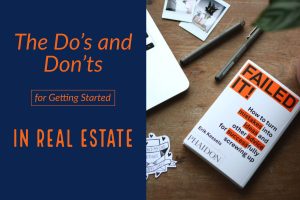 The Do's and Don’ts for Getting Started in Real Estate