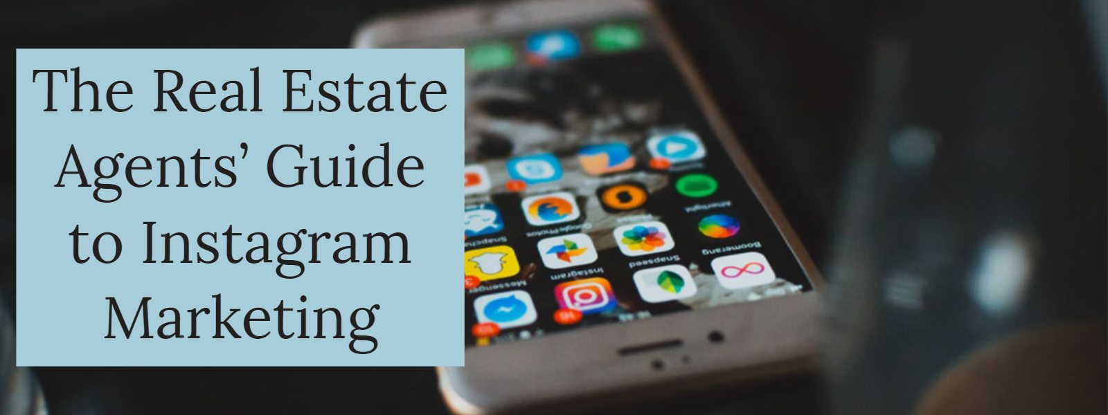 The Real Estate Agents’ Guide to Instagram Marketing