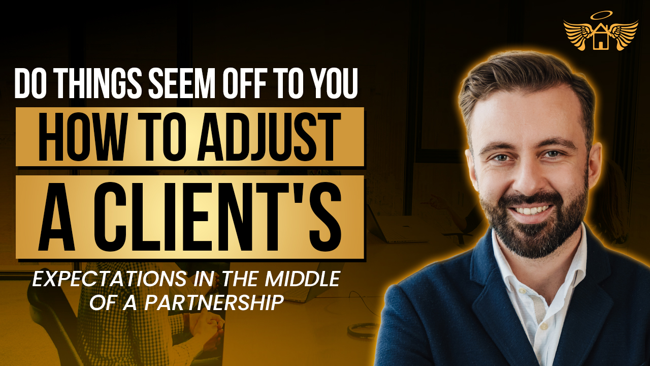 Do Things Seem off to You How to Adjust a Client’s Expectations in the Middle of a Partnership