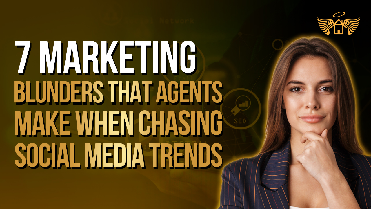 Real Estate Heaven REH 7 Marketing Blunders that Agents Make when chasing social media trends Cover