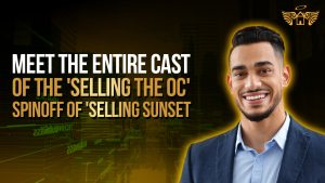 Real Estate Heaven REH Meet The Entire Cast Of The 'selling The OC' Spinoff Of Selling Sunset